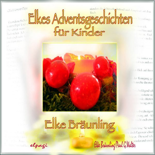 Paul G. Walter Elke Bräunling - Elkes Adventsgeschichten für Kinder zur Advents- und Weihnachtszeit