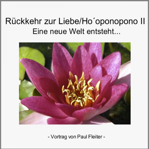 Paul Fleiter - Rückkehr zur Liebe - Hooponopono II