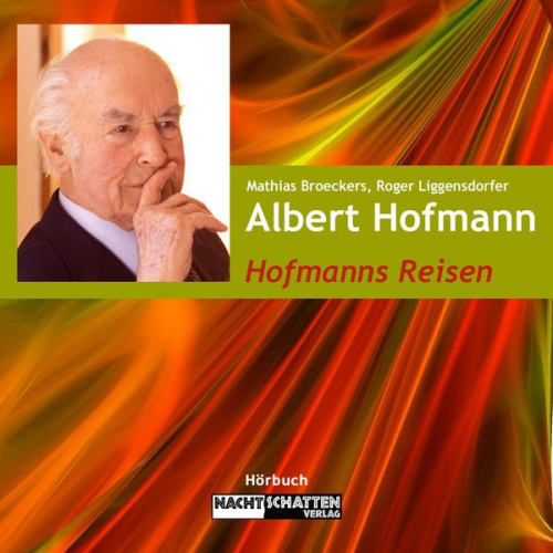 Mathias Broeckers Roger Liggenstorfer Albert Hofmann Dieter A. Hagenbach Chris Heidrich - Hofmanns Reisen