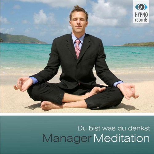 Andreas Schütz - Manager Meditation - Du bist was du denkst