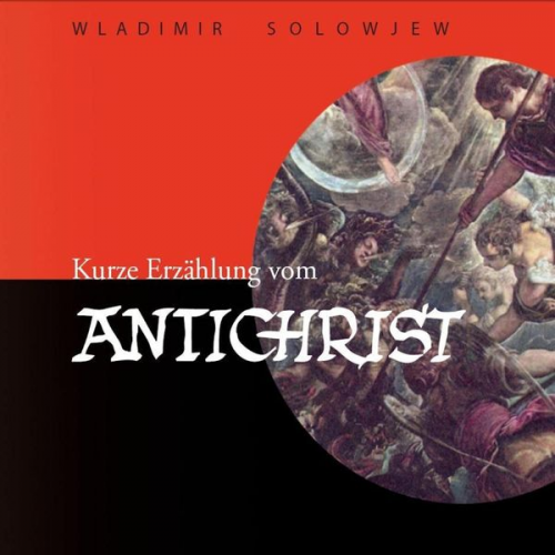 Wladimir S. Solowjew - Kurze Erzählung vom Antichrist