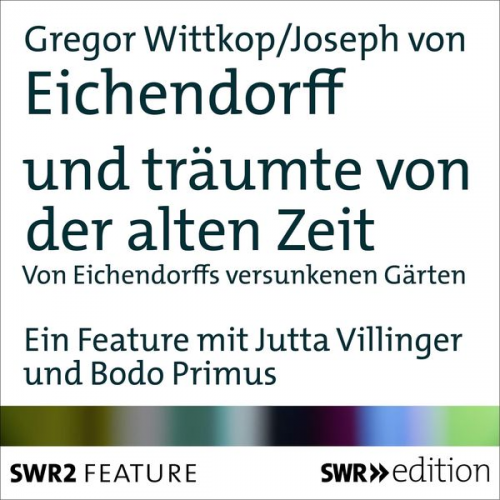 Joseph Eichendorff Gregor Wittkop - Und träumte von der alten Zeit