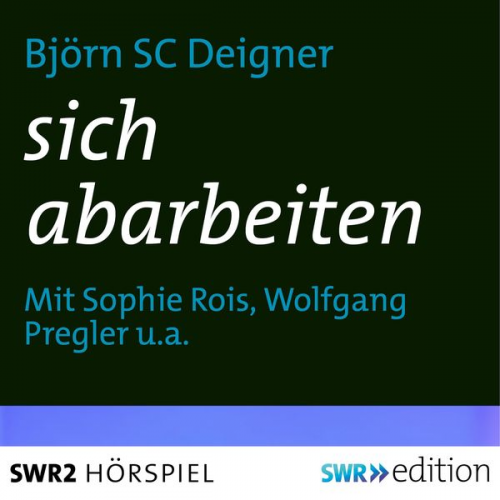 Björn SC Deigner - Sich abarbeiten