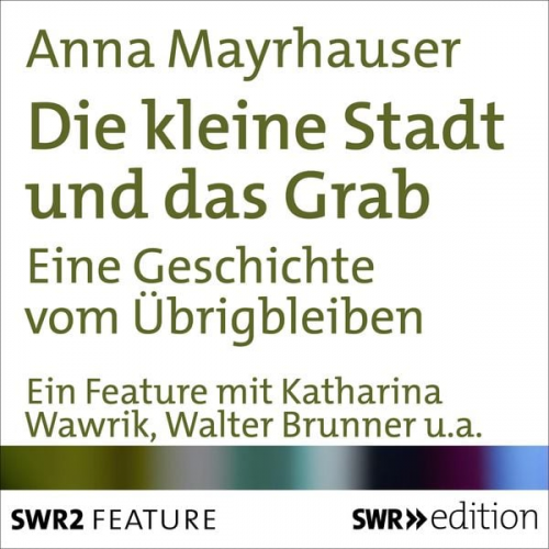 Anna Mayrhauser - Die kleine Stadt und das Grab