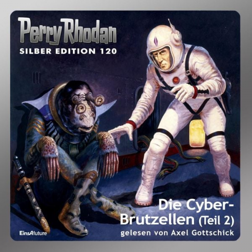 William Voltz Marianne Sydow Peter Griese Kurt Mahr Clark Darlton - Perry Rhodan Silber Edition 120: Die Cyber-Brutzellen (Teil 2)