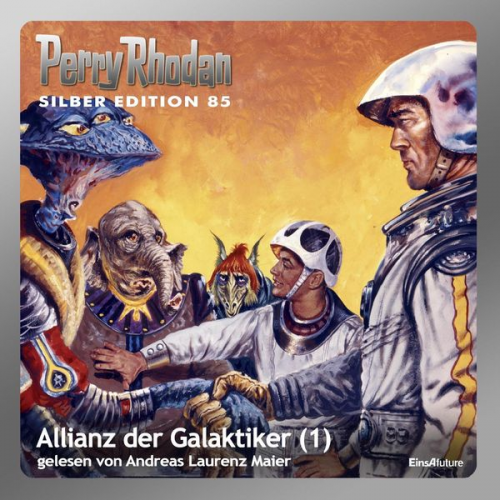 William Voltz H.G. Ewers Hans Kneifel Kurt Mahr Clark Darlton - Perry Rhodan Silber Edition 85: Allianz der Galaktiker (Teil 1)