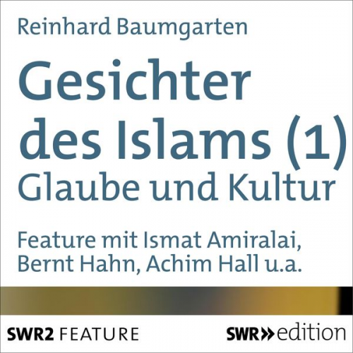 Reinhard Baumgarten - Gesichter des Islams - Glaube und Kultur