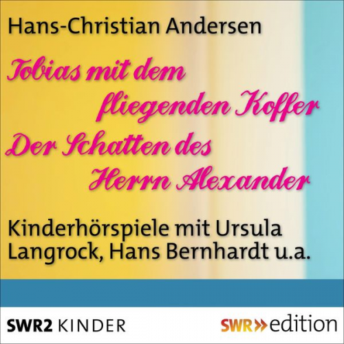 Hans Christian Andersen - Tobias mit dem fliegenden Koffer/Der Schatten des Herrn Alexander