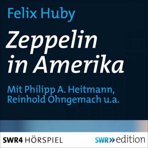 Felix Huby - Zeppelin in Amerika