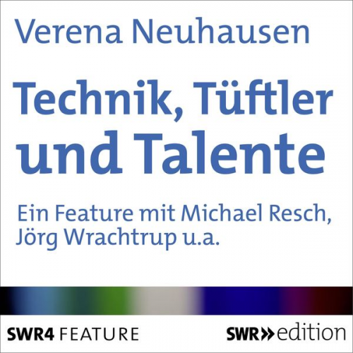 Verena Neuhausen - Technik, Tüftler und Talente