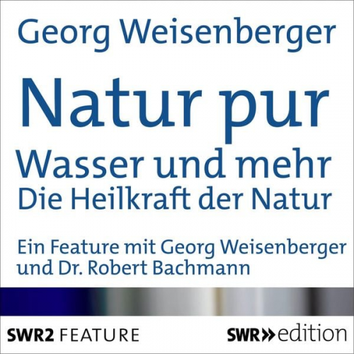 Georg Weisenberger - Natur pur: Wasser und mehr