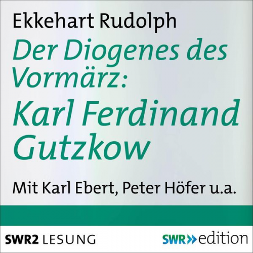 Ekkehart Rudolph - Der Diogenes des Vormärz-Karl Ferdinand Gutzkow (1811-1878)