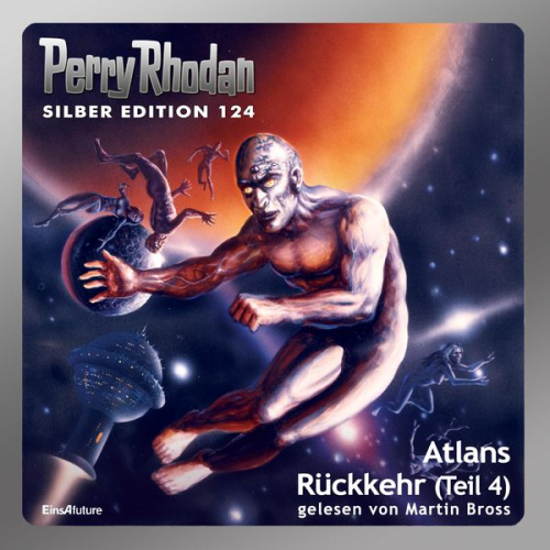 William Voltz Peter Griese Ernst Vlcek Kurt Mahr Hans Kneifel - Perry Rhodan Silber Edition 124: Atlans Rückkehr (Teil 4)