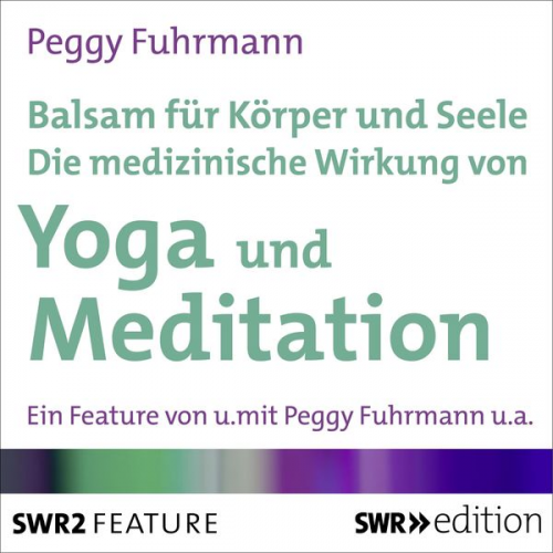 Peggy Fuhrmann - Balsam für Körper und Seele - Die medizinische Wirkung von Yoga und Meditation