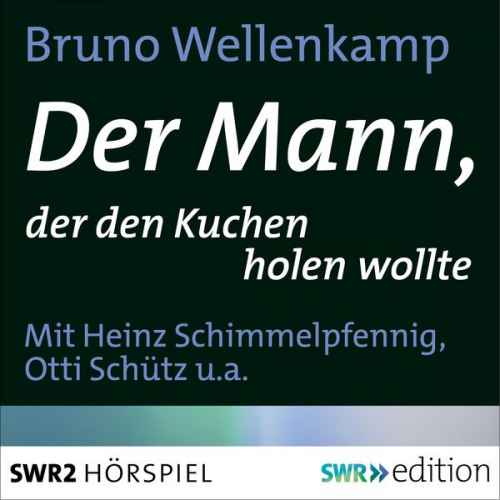 Bruno Wellenkamp - Der Mann, der den Kuchen holen wollte