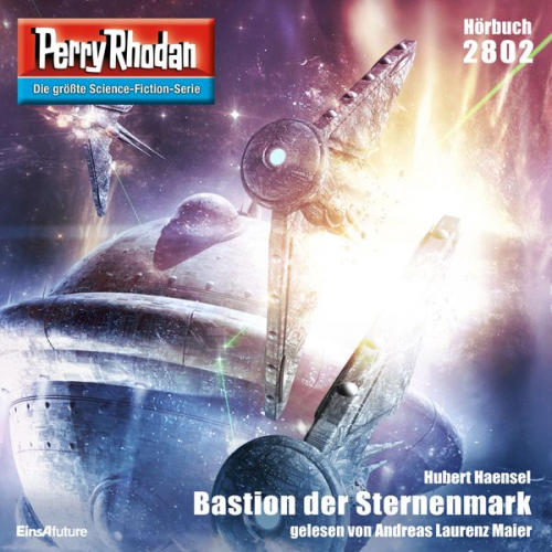 Hubert Haensel - Perry Rhodan 2802: Bastion der Sternenmark