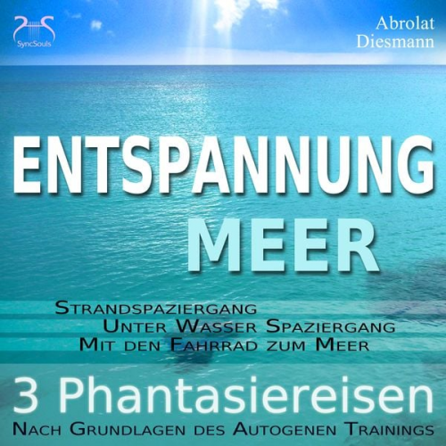 Franziska Diesmann Torsten Abrolat - Entspannung "Meer" - Traumhafte Phantasiereisen und Autogenes Training - Spazieren am Meer, unter Wasser, mit dem Fahrrad