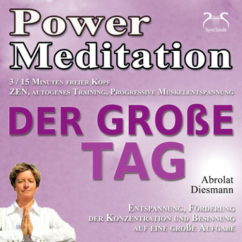 Franziska Diesmann Torsten Abrolat - Power Meditation Der große Tag - Entspannung, Förderung der Konzentration und Besinnung auf eine große Aufgabe - ZEN, autogenes Training, Progressive