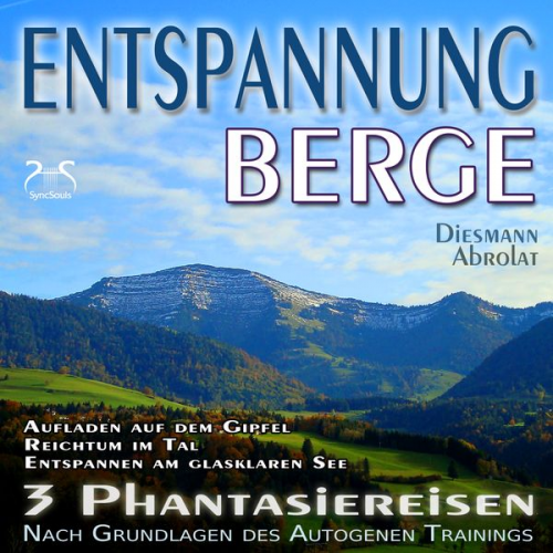 Franziska Diesmann Torsten Abrolat - Entspannung "Berge" - Traumhafte Phantasiereisen und Autogenes Training - Aufstieg auf den Gipfel, Reichtum im Tal, Spaziergang zum Bergsee