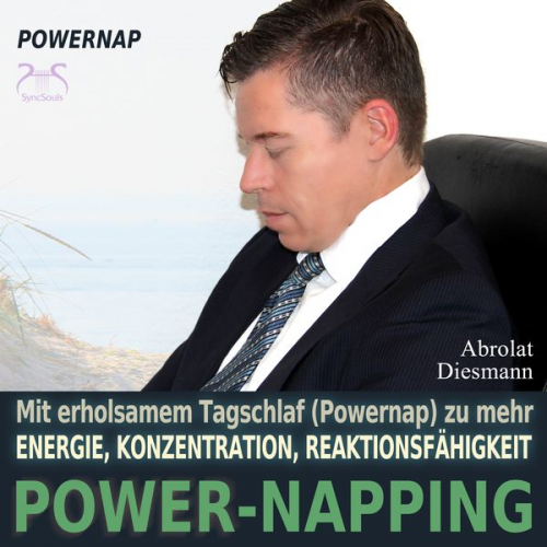 Franziska Diesmann Torsten Abrolat - Power-Napping - 10 Minuten / 20 Minuten - mit erholsamem Tagschlaf (Powernap) zu mehr Energie, Konzentration und Reaktionsfähigkeit