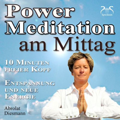 Franziska Diesmann Torsten Abrolat - Power Meditation am Mittag - 10 Minuten freier Kopf - Entspannung und neue Energie