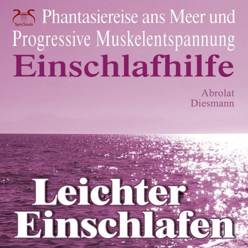 Franziska Diesmann Torsten Abrolat - Leichter Einschlafen - Phantasiereise ans Meer mit Progressiver Muskelentspannung - Einschlafhilfe