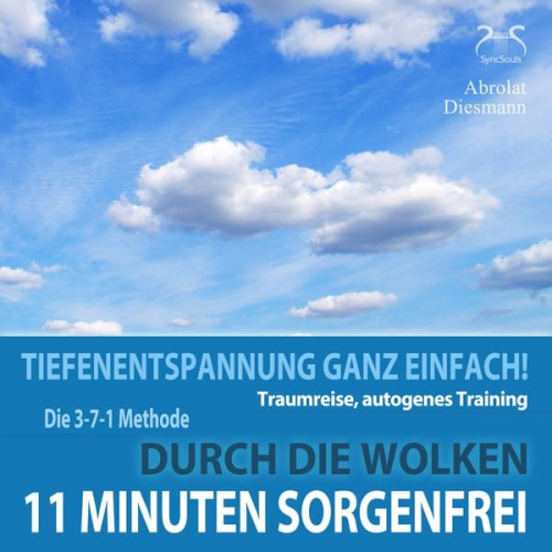 Franziska Diesmann Torsten Abrolat - 11 Minuten Sorgenfrei - Tiefenentspannung ganz einfach! Durch die Wolken - Traumreise, Autogenes Training