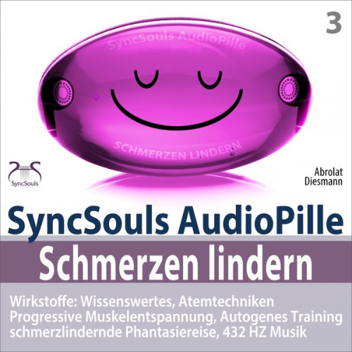 Franziska Diesmann Torsten Abrolat - Schmerzen lindern - SyncSouls AudioPille - Wirkstoffe: Wissenswertes, Schmerzreduktion durch Atemtechniken, PMR, Autogenes Training, Phantasiereise, 4