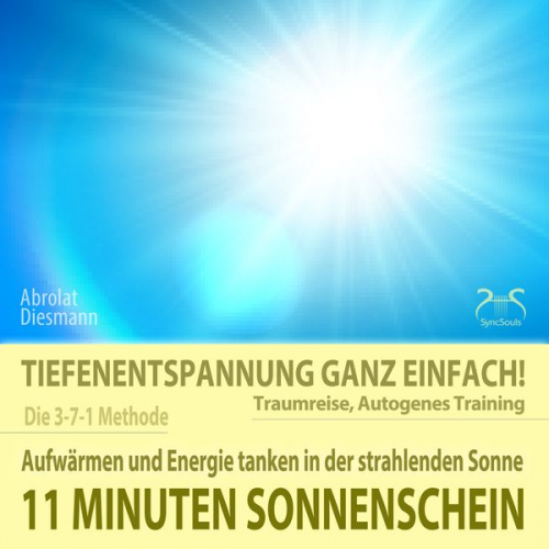 Franziska Diesmann Torsten Abrolat - 11 Minuten Sonnenschein - Tiefenentspannung ganz einfach! Aufwärmen und Energie tanken in der strahlenden Sonne - Traumreise, Autogenes Training