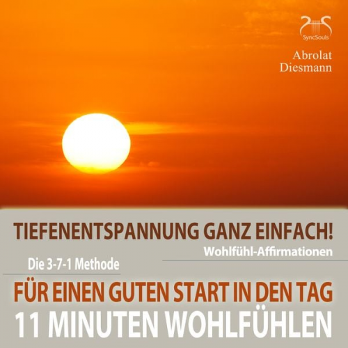 Franziska Diesmann Torsten Abrolat - 11 Minuten Wohlfühl-Affirmationen - Für einen Guten Start in den Tag - Tiefenentspannung ganz einfach