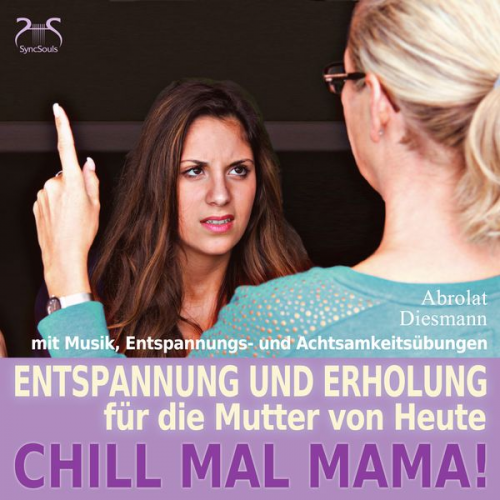 Franziska Diesmann Torsten Abrolat - Chill Mal Mama! Entspannung und Erholung für die Mutter von Heute