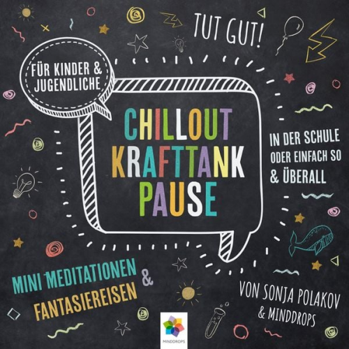 Sonja Polakov Minddrops - Chillout Krafttank Pause * Mini-Meditationen und Fantasiereisen für Kinder und Jugendliche