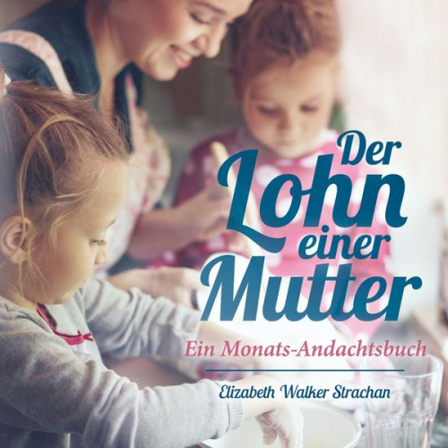 Elizabeth Walker Strachan - Der Lohn einer Mutter