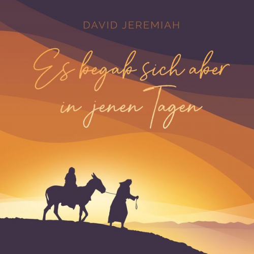 David Jeremiah - Es begab sich aber in jenen Tagen ...