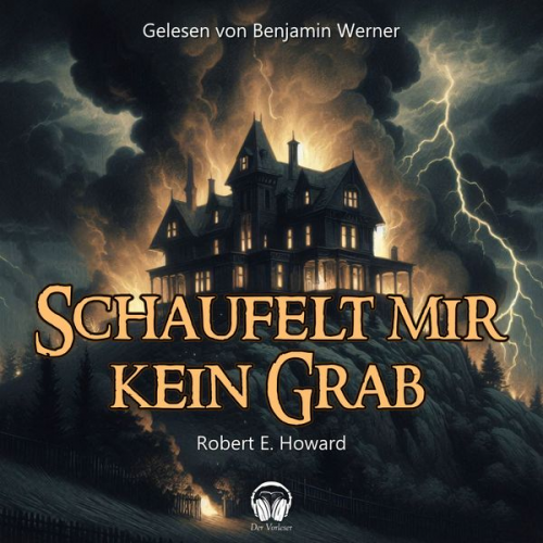 Robert E. Howard - Schaufelt mir kein Grab