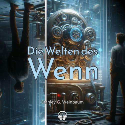 Stanley G. Weinbaum - Die Welten des Wenn