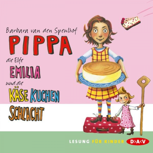 Barbara van den Speulhof - Pippa, die Elfe Emilia und die Käsekuchenschlacht