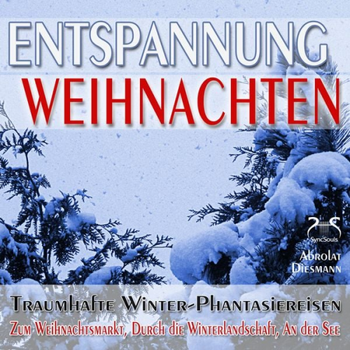 Franziska Diesmann Torsten Abrolat - Entspannung "Weihnachten" - Traumhafte Winter-Phantasiereisen mit Autosuggestion - Zum Weihnachtsmarkt, Durch die Winterlandschaft, An der See