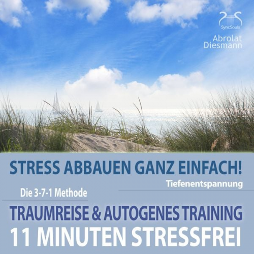 Franziska Diesmann Torsten Abrolat - 11 Minuten Stressfrei - Stress abbauen ganz einfach! Traumreise ans Meer & Autogenes Training