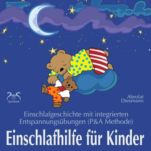 Franziska Diesmann Torsten Abrolat - Einschlafhilfe für Kinder: Einschlafgeschichte mit Entspannungsübungen für die Kleinen (P&A Methode)