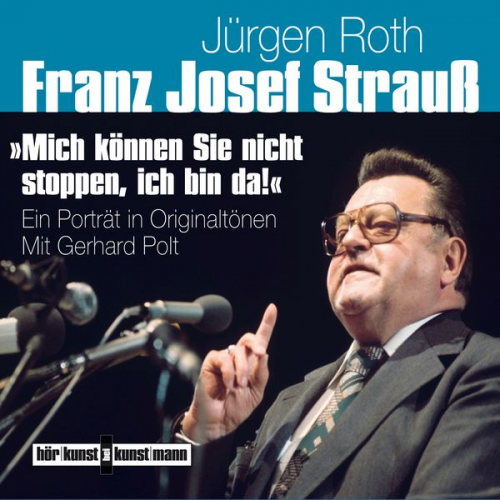 Jürgen Roth - Franz Josef Strauß - Mich können Sie nicht stoppen, ich bin da!