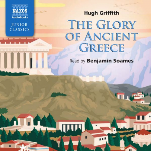 Hugh Grifith - The Glory Of Ancient Greece (Unabridged)