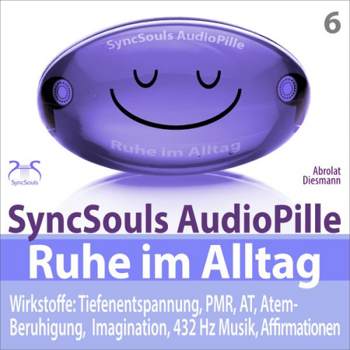 Torsten Abrolat Franziska Diesmann - Ruhe im Alltag: Stress bewältigen, Durchatmen, Kraft sammeln mit Tiefenentspannung (SyncSouls AudioPille)