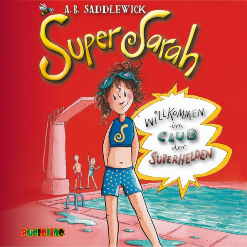 A. B. Saddlewick - Super Sarah (1) - Willkommen im Club der Superhelden