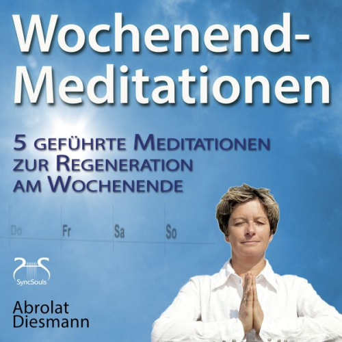 Franziska Diesmann Torsten Abrolat - Wochenend-Meditationen – 5 geführte Meditationen zur Regeneration am Wochenende