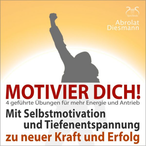 Franziska Diesmann Torsten Abrolat - Motivier Dich! Mit Selbstmotivation und Tiefenentspannung zu neuer Kraft und Erfolg