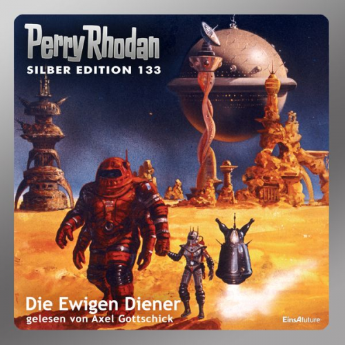 Ernst Vlcek Thomas Ziegler H. G. Francis H. G. Ewers Marianne Sydow - Perry Rhodan Silber Edition 133: Die Ewigen Diener