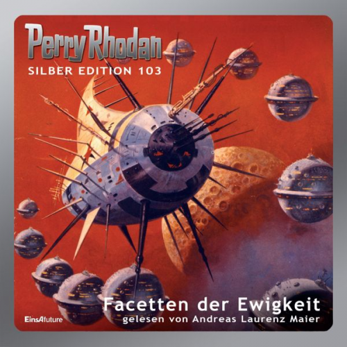 Ernst Vlcek Clark Darlton H.G. Ewers Hans Kneifel - Perry Rhodan Silber Edition 103: Facetten der Ewigkeit