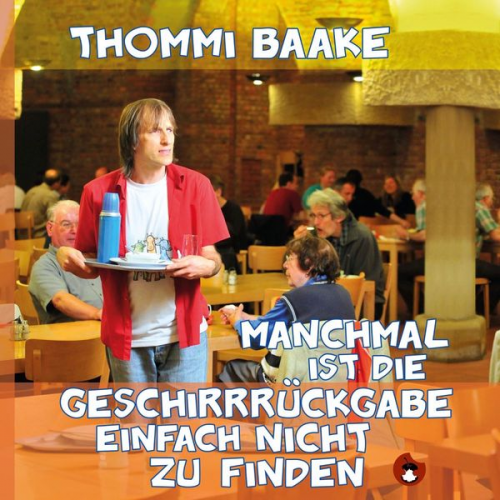 Thommi Baake - Manchmal ist die Geschirrrückgabe einfach nicht zu finden