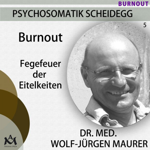 Dr. med. Wolf-Jürgen Maurer - Burnout - Fegefeuer der Eitelkeiten